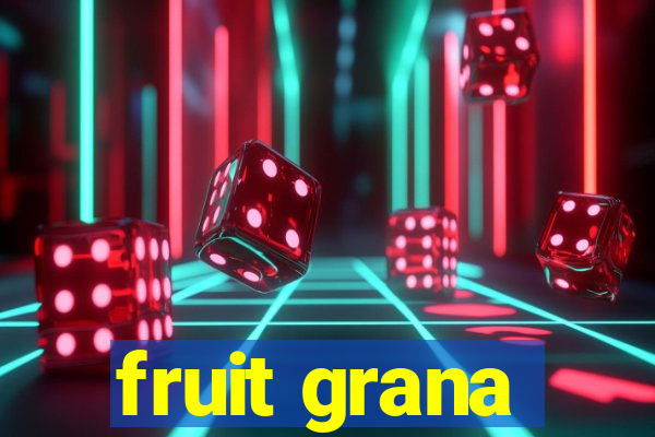 fruit grana